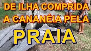 DE ILHA COMPRIDA A CANANÉIA  PELA PRAIA  MUITA EMOÇÃO  PARTE 1 [upl. by Airbmat]