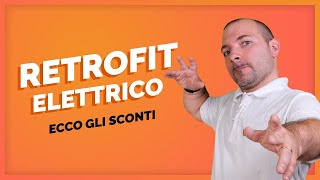 Retrofit Elettrico e incentivi 🔋 Tutto quello che cè da sapere 🕵️‍♂️ [upl. by Ila]