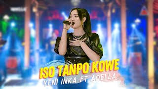 Yeni Inka ft Adella  Iso Tanpo Kowe Official Music Video ANEKA SAFARI [upl. by Ronal]