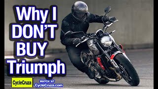 Why I DONT BUY Triumph Motorcycles [upl. by Oliana940]