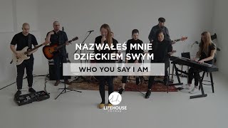 Nazwałeś Mnie Dzieckiem Swym Who You Say I Am  Hillsong Worship polish cover  LifeHouse Poznań [upl. by Huxham127]