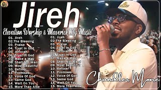 Elevation Worship amp Maverick City Music 2024  Chandler Moore  Jireh Promises Refiner [upl. by Niwrek]