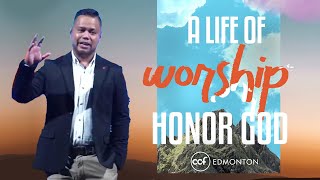 A Life of Worship Honor God  CCF Edmonton  August 18 2024 [upl. by Katzen]