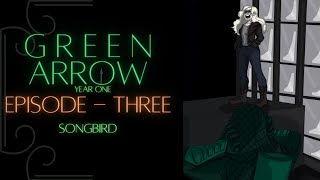 Green Arrow Year One  Episode 3 Songbird [upl. by Wsan]