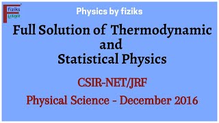 CSIRNETJRF Physical Science December 2016 Full Solution of Thermodynamics and Statistical Physics [upl. by Donn]