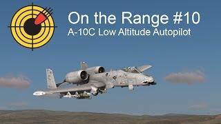 On the Range 10  DCS A10C Warthog Low Altitude Autopilot [upl. by Horacio]