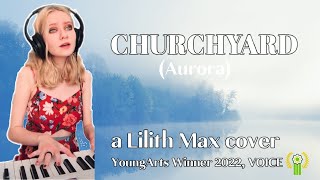 Churchyard Aurora  Cover By Lilith Max [upl. by Crofoot354]