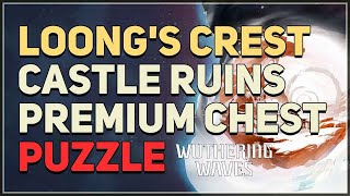 Loongs Crest Castle Ruins Premium Chest Barrier Puzzle Wuthering Waves [upl. by Llyrad]