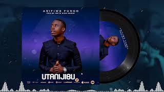 UTANIJIBUAsifiwe FungoOfficial Audio [upl. by Ogait852]