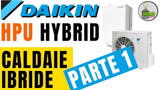 Recensione Caldaia Ibrida Daikin  HPU HYBRID  Modelli Installazione e Funzionamento  Ep1 [upl. by Wilt]