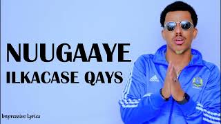 ILKACASE QAYS NUUGAAYE LYRICS HEES CUSUB GARBAASH Impressive Lyrics [upl. by Enomis]