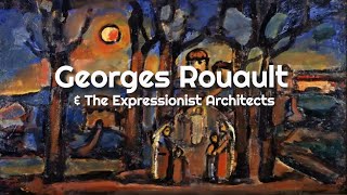 Georges Rouault amp The Expressionist Architects [upl. by Kcirtemed348]