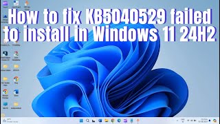 How to fix KB5040529 failed to install in Windows 11 24H2 [upl. by Greenwell]