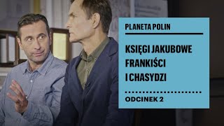 Planeta POLIN Księgi Jakubowe Frankiści i chasydzi [upl. by Ahsatal]