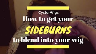 How to get your sideburns to blend into your wig [upl. by Yerffoej537]