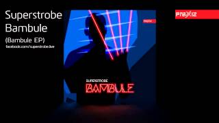 Superstrobe  Bambule Bambule EP [upl. by Boris]