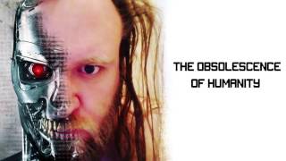 The Obsolescence of Humanity [upl. by Arjan]