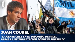 Juan Courel quotLa gente cree en el discurso de Milei prima la interpretación sobre el bolsilloquot [upl. by Halliday]