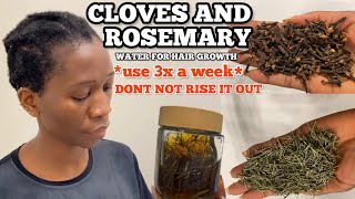 HOW I USE CLOVES AND ROSEMARY WATER FOR NATURAL HAIR GROWTH DONT RISE IT OUT [upl. by Nam]