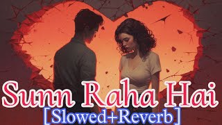 Sun Raha Hai Na Tu SlowedReverb Female Version By Shreya Ghoshal Aashiqui 2  Lofi Lyrics [upl. by Missi238]