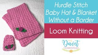 Borderless Hurdle Stitch Baby Blanket amp Hat Loom Knitted [upl. by Rica]