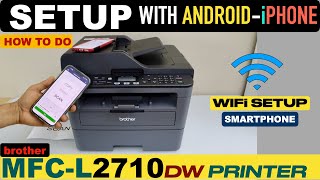 Brother MFCL2710dw Setup With Android Phone or iPhone [upl. by Sola]