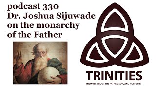 trinities 330  Dr Joshua Sijuwade on the monarchy of the Father [upl. by Muller]