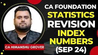 Index Numbers  Statistics Revision  CA Foundation  September 24  CA Himanshu Grover [upl. by Nrev]