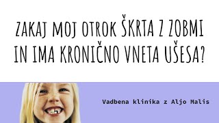 Zakaj moj otrok škrta z zobmi ali ima kronično vneta ušesa [upl. by Anastos]