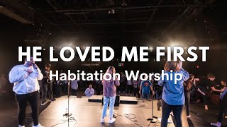 He Loved Me First  Worship Moment  Habitation Worship [upl. by Odysseus]