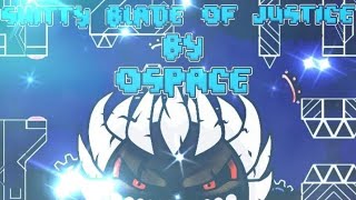 quotBLADE OF JUSTICEquot 100 SHTTY EXTREME DEMON by oSpace  2DO HARDEST [upl. by Rodoeht]