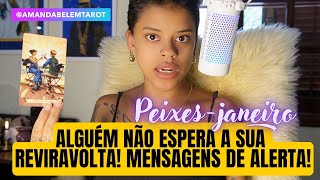 â™“ï¸PEIXESðŸ”¥JANEIROðŸ’¥ALGUEÌM NAÌƒO ESPERA SUA REVIRAVOLTA CUIDADO COM MENSAGENSðŸš¨ [upl. by Namref586]