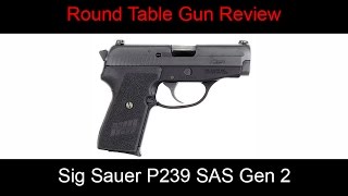 Round Table Gun Review Sig Sauer P239 SAS Gen 2 [upl. by Rothmuller325]