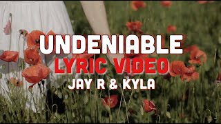 Jay R amp Kyla  Undeniable Lyric Video [upl. by Desimone778]