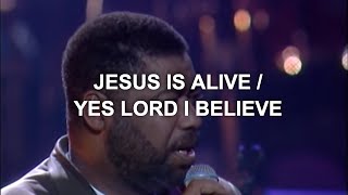 Ron Kenoly  Jesus is AliveYes Lord I Believe Live [upl. by Brownley]