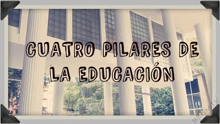 4 Pilares de la educación  BENMTV [upl. by Tuck]