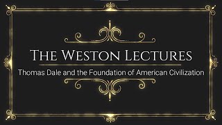 Weston Lecture Thomas Dale and the Founding of American Civilization [upl. by Kaya]