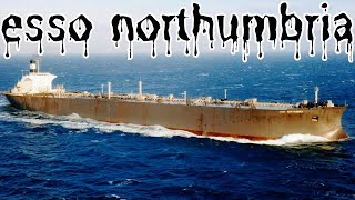 Esso northumbria the sheer stupidity of britains largest oil tanker [upl. by Japeth]