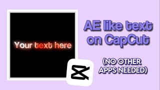 How to Get After Effects Like Text on CapCut Step by Step Tutorial [upl. by Alliuqahs]