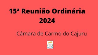 15 Reunião Ordinária 2024 [upl. by Clayborn]