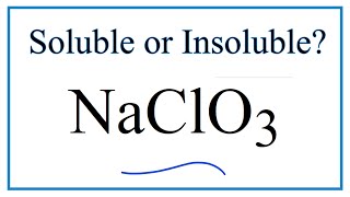 Is NaClO3 Soluble or Insoluble in Water [upl. by Soma]