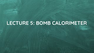 Lecture 5Bomb Calorimeter [upl. by Hatnamas]