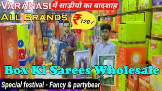 Box Packing Saree Wholesale Market Varanasi All Company Ki Box Wali Sarees Saste Price Me [upl. by Vidda]