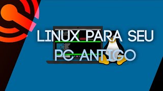 10 melhores opções leves de Linux para ressuscitar um PC antigo  Showmetech [upl. by Livi]