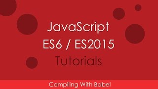 JavaScript ES6  ES2015  02 Compile ES6 With Babel [upl. by Katsuyama640]