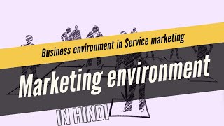 Marketing environment amp its types in service marketing in Hindi  Prabandhan Guru  BBAMBA [upl. by Pussej858]