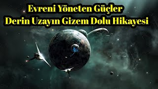 Evreni Yöneten Güçler ve Derin Uzayın Gizem Dolu Hikayesi [upl. by Curtice]