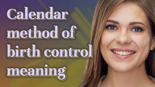 Calendar method of birth control  meaning of Calendar method of birth control [upl. by Eiliak]