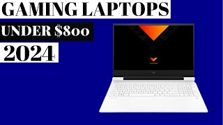 The Best Gaming Laptops under 800 in 2024 Top 5 Picks [upl. by Susumu]