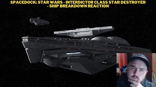 Spacedock Star Wars  Interdictor Class Star Destroyer  Ship Breakdown Reaction [upl. by Kared]